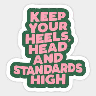 Keep Your Heels Head and Standards High in Green and Pink Sticker